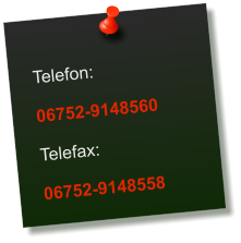 Telefon:  06752-9148560  Telefax:  06752-9148558